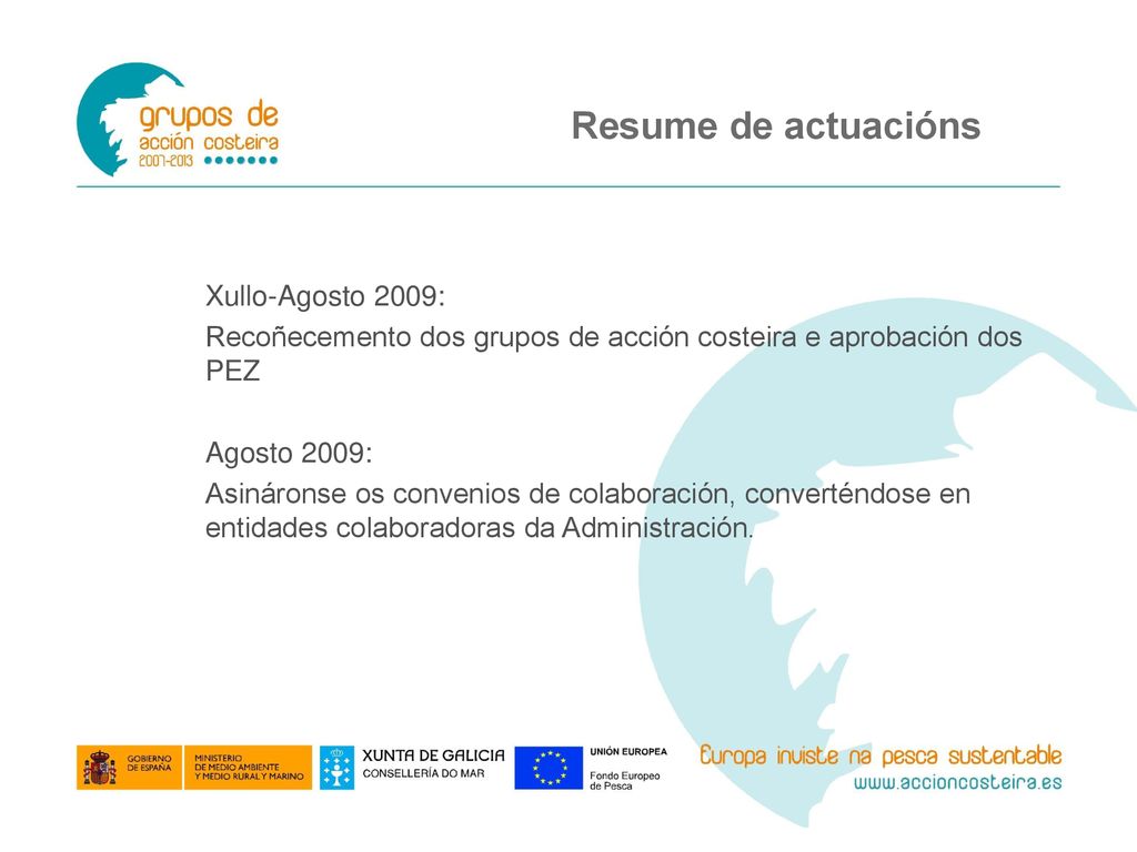 Resume de actuacións Xullo-Agosto 2009: Recoñecemento dos grupos de acción costeira e aprobación dos PEZ.