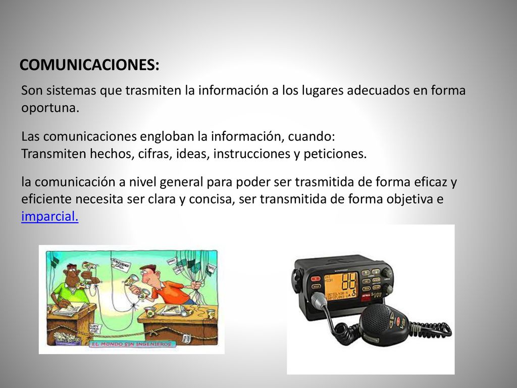 COMUNICACIONES: Son sistemas que trasmiten la información a los lugares adecuados en forma oportuna.
