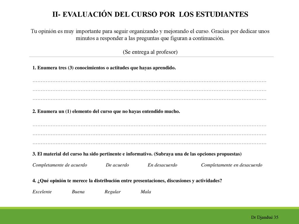 II- EVALUACIÓN DEL CURSO POR LOS ESTUDIANTES Tu opinión es muy importante para seguir organizando y mejorando el curso. Gracias por dedicar unos minutos a responder a las preguntas que figuran a continuación. (Se entrega al profesor)
