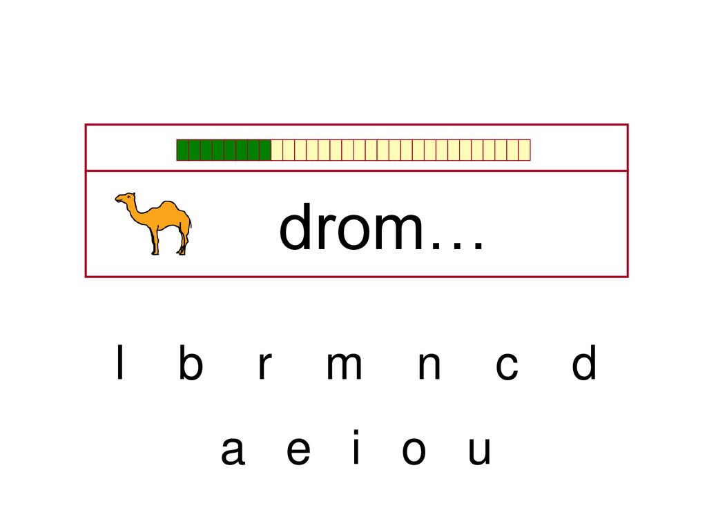 drom… l b r m n c d a e i o u