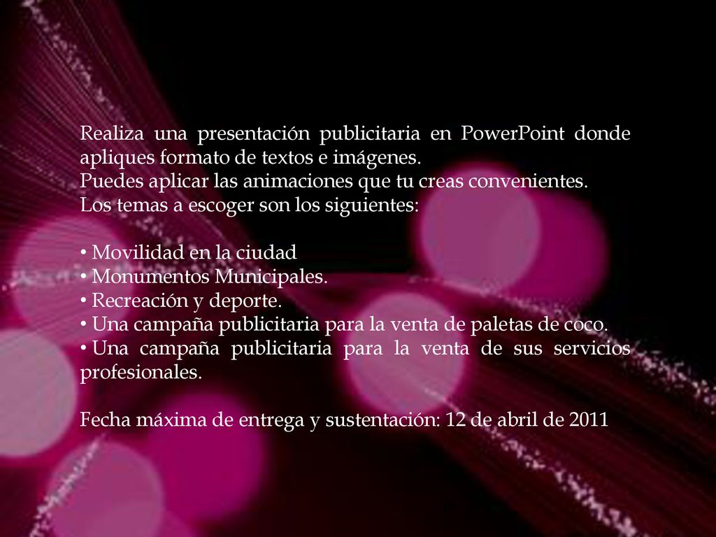 Realiza una presentación publicitaria en PowerPoint donde apliques formato de textos e imágenes.
