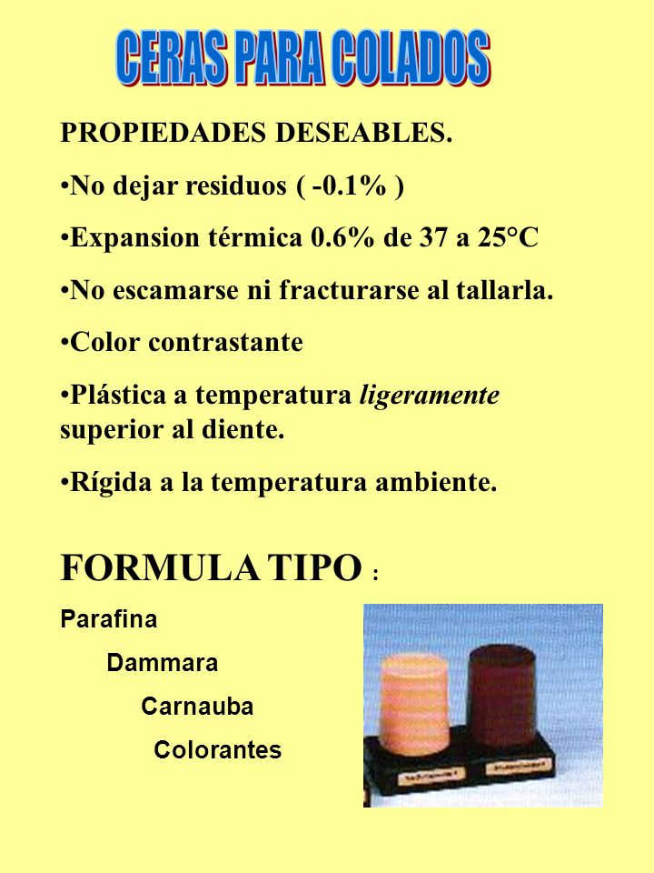 CERAS PARA COLADOS FORMULA TIPO : PROPIEDADES DESEABLES.