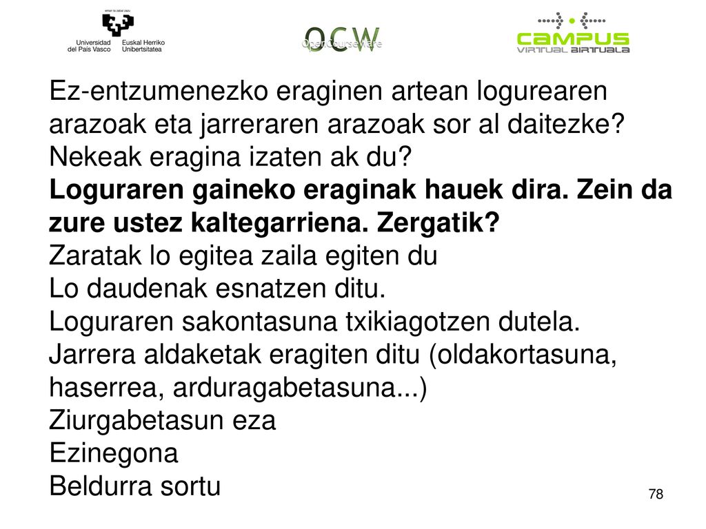 Ez-entzumenezko eraginen artean logurearen arazoak eta jarreraren arazoak sor al daitezke Nekeak eragina izaten ak du