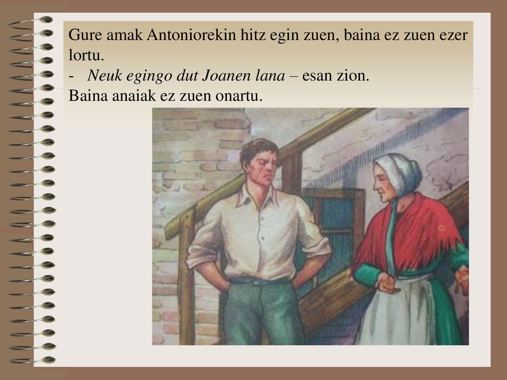 Gure amak Antoniorekin hitz egin zuen, baina ez zuen ezer lortu.