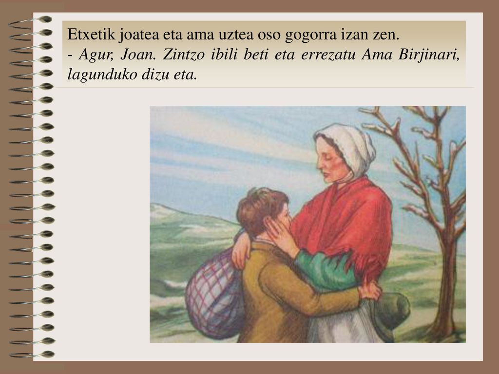 Etxetik joatea eta ama uztea oso gogorra izan zen.