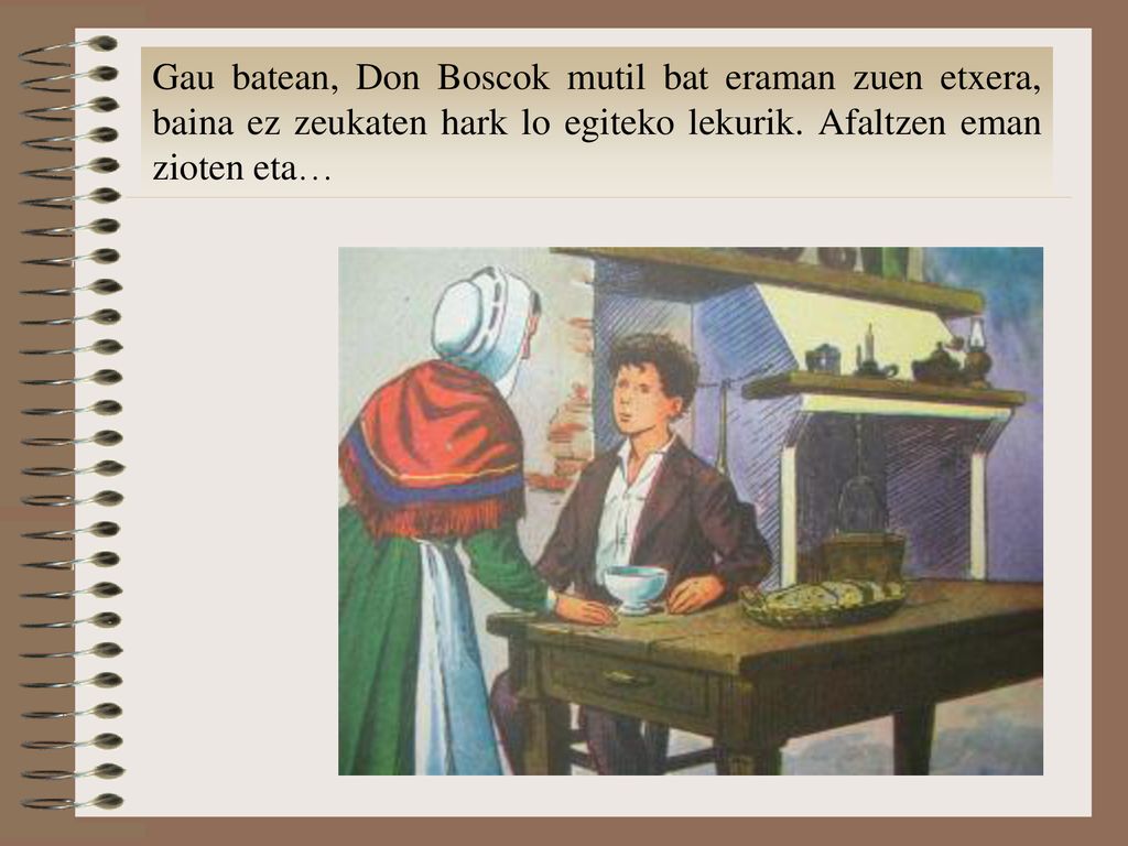 Gau batean, Don Boscok mutil bat eraman zuen etxera, baina ez zeukaten hark lo egiteko lekurik.