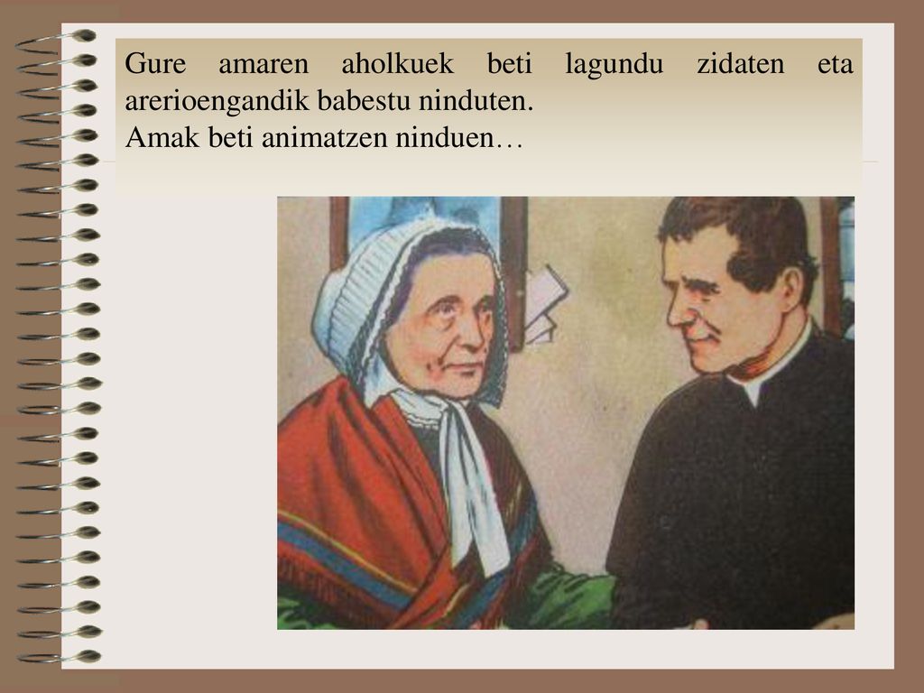 Gure amaren aholkuek beti lagundu zidaten eta arerioengandik babestu ninduten.