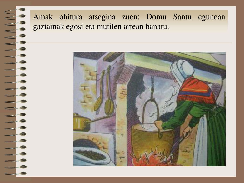Amak ohitura atsegina zuen: Domu Santu egunean gaztainak egosi eta mutilen artean banatu.