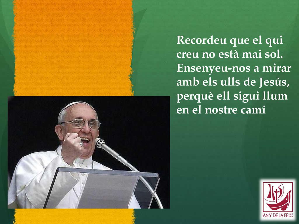 Recordeu que el qui creu no està mai sol