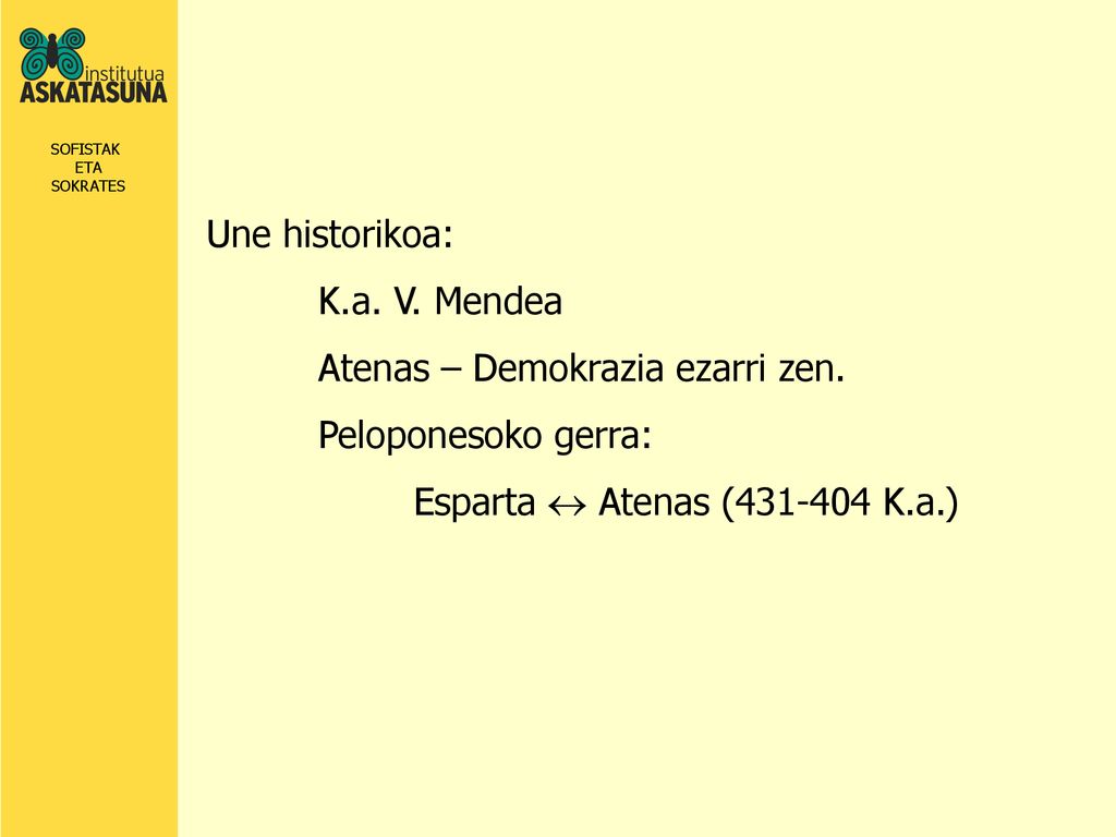 Une historikoa: K.a. V. Mendea. Atenas – Demokrazia ezarri zen.