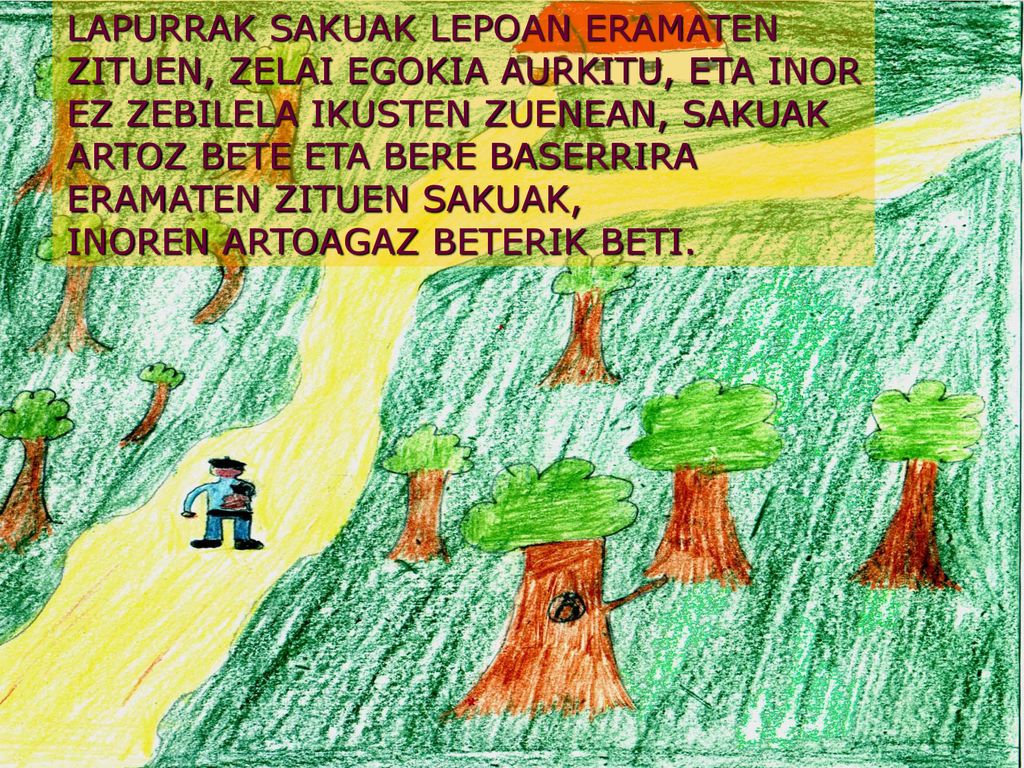 LAPURRAK SAKUAK LEPOAN ERAMATEN ZITUEN, ZELAI EGOKIA AURKITU, ETA INOR EZ ZEBILELA IKUSTEN ZUENEAN, SAKUAK ARTOZ BETE ETA BERE BASERRIRA ERAMATEN ZITUEN SAKUAK, INOREN ARTOAGAZ BETERIK BETI.