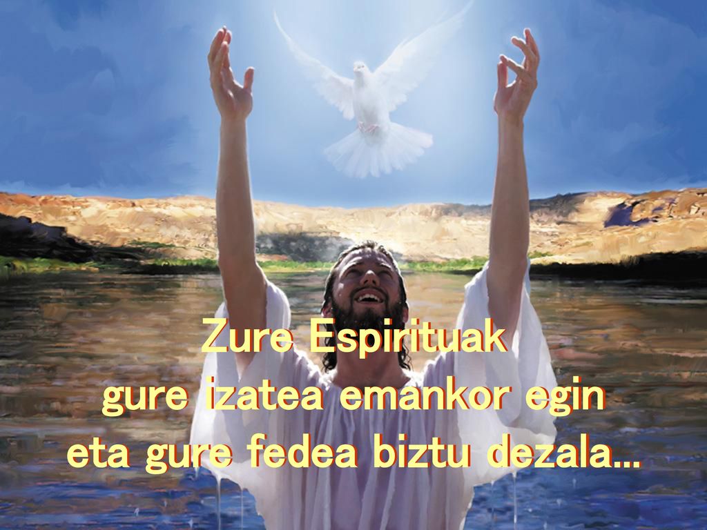 gure izatea emankor egin eta gure fedea biztu dezala...