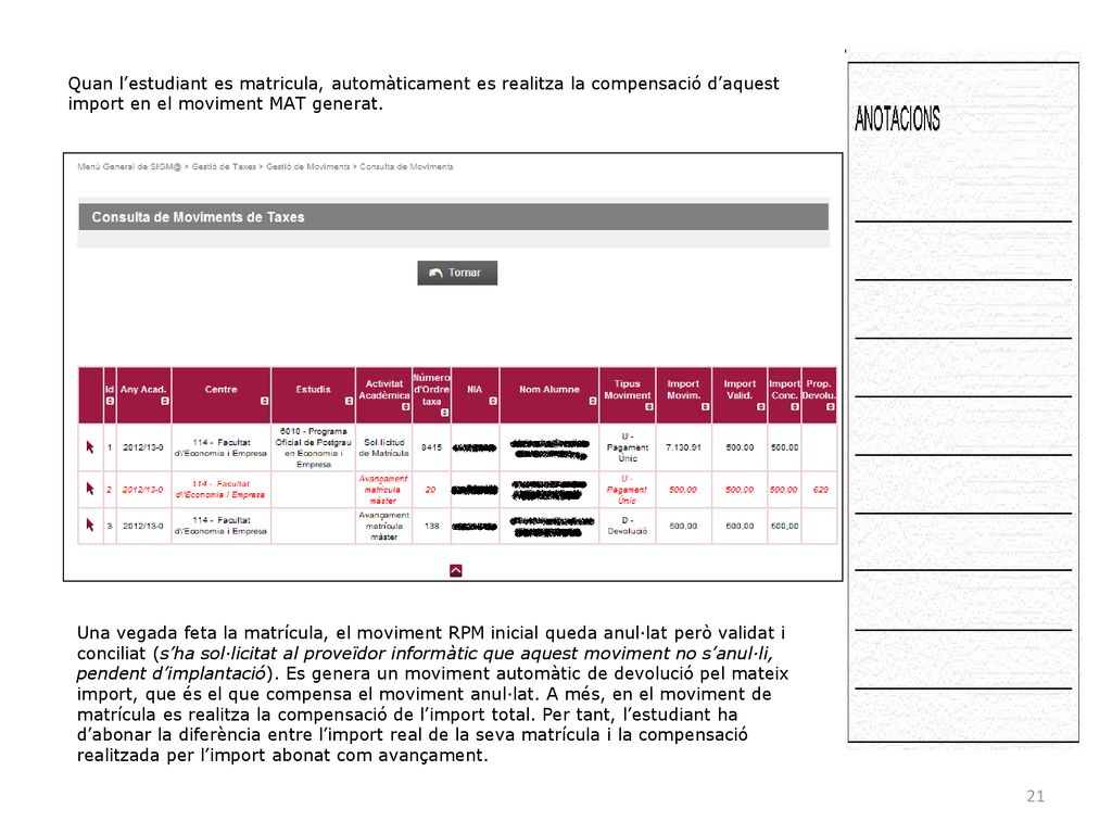 Quan l’estudiant es matricula, automàticament es realitza la compensació d’aquest import en el moviment MAT generat.