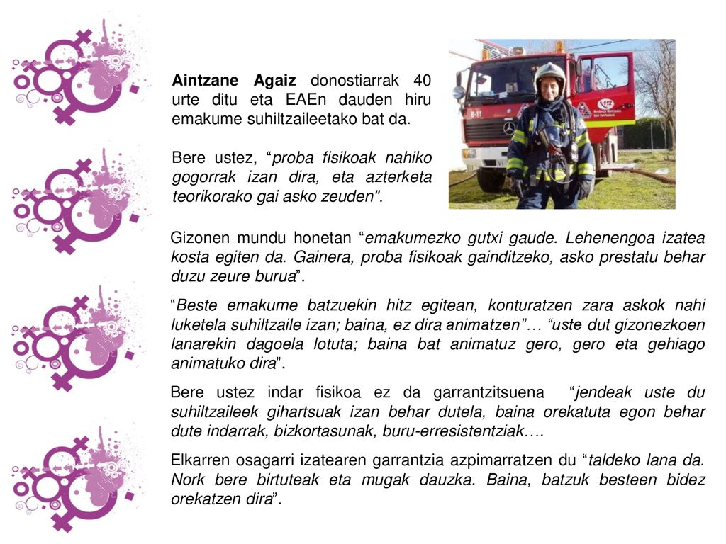 Aintzane Agaiz donostiarrak 40 urte ditu eta EAEn dauden hiru emakume suhiltzaileetako bat da.