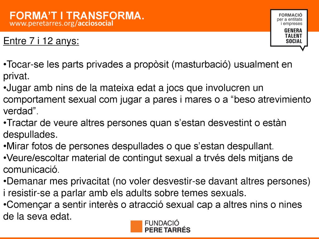 Entre 7 i 12 anys: Tocar-se les parts privades a propòsit (masturbació) usualment en privat.