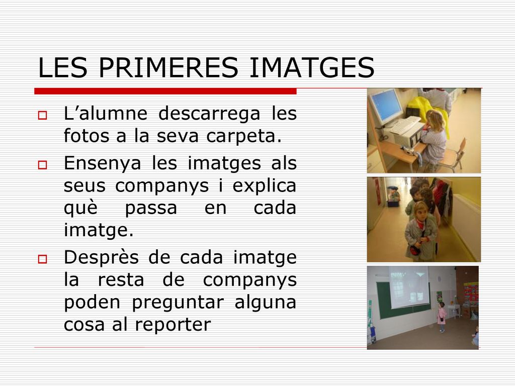 LES PRIMERES IMATGES L’alumne descarrega les fotos a la seva carpeta.