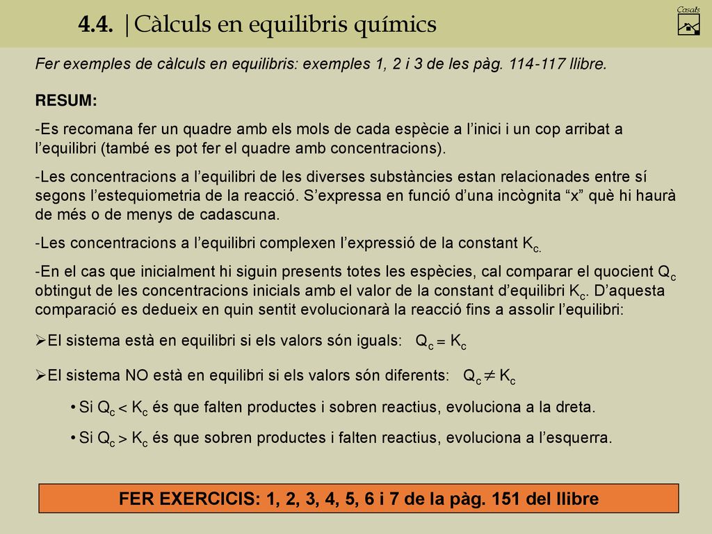 FER EXERCICIS: 1, 2, 3, 4, 5, 6 i 7 de la pàg. 151 del llibre