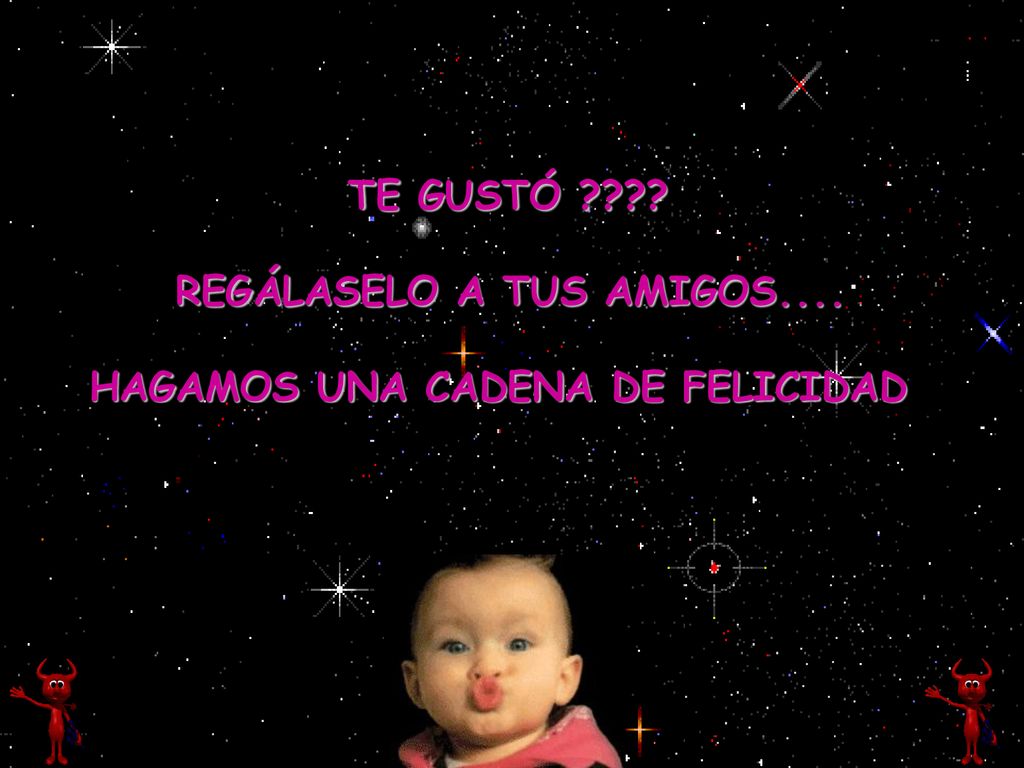 TE GUSTÓ REGÁLASELO A TUS AMIGOS.... HAGAMOS UNA CADENA DE FELICIDAD