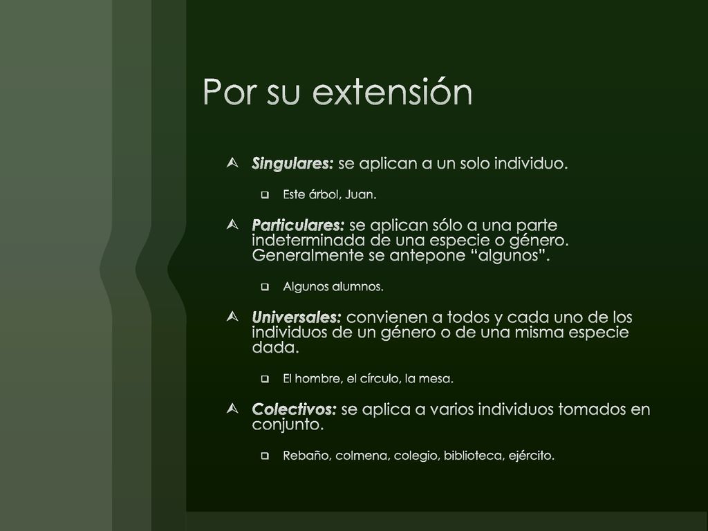 Por su extensión Singulares: se aplican a un solo individuo.