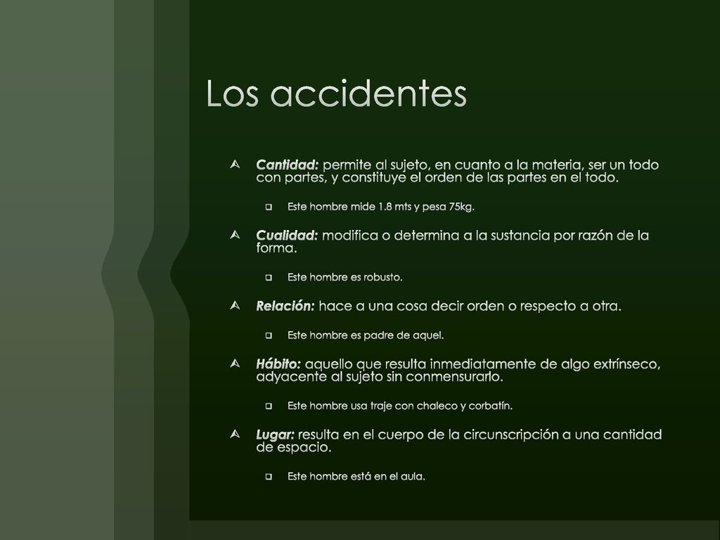Los accidentes Cantidad: permite al sujeto, en cuanto a la materia, ser un todo con partes, y constituye el orden de las partes en el todo.