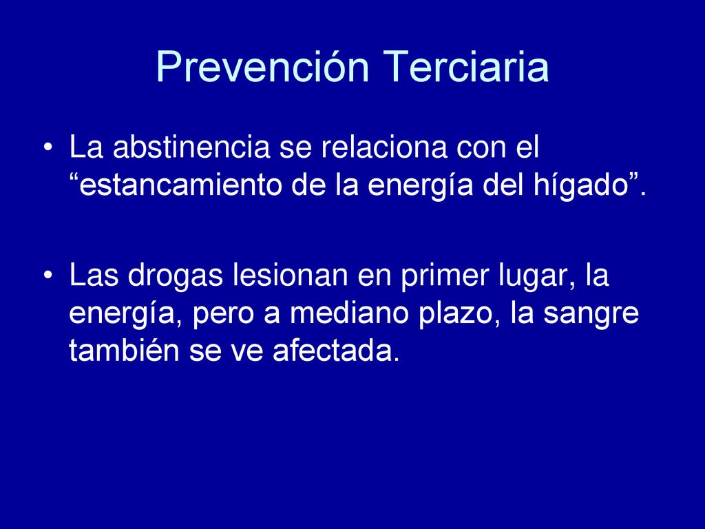 Prevención Terciaria La abstinencia se relaciona con el estancamiento de la energía del hígado .