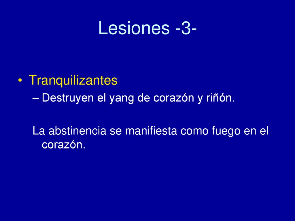 Lesiones -3- Tranquilizantes Destruyen el yang de corazón y riñón.