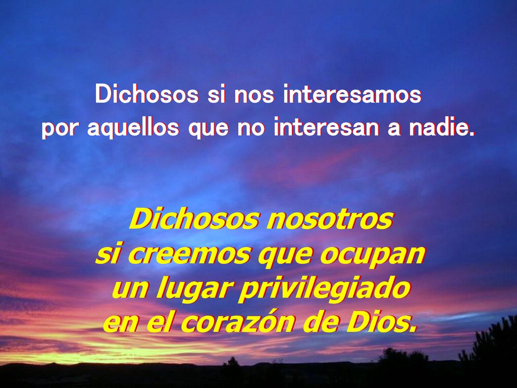 Dichosos si nos interesamos por aquellos que no interesan a nadie.