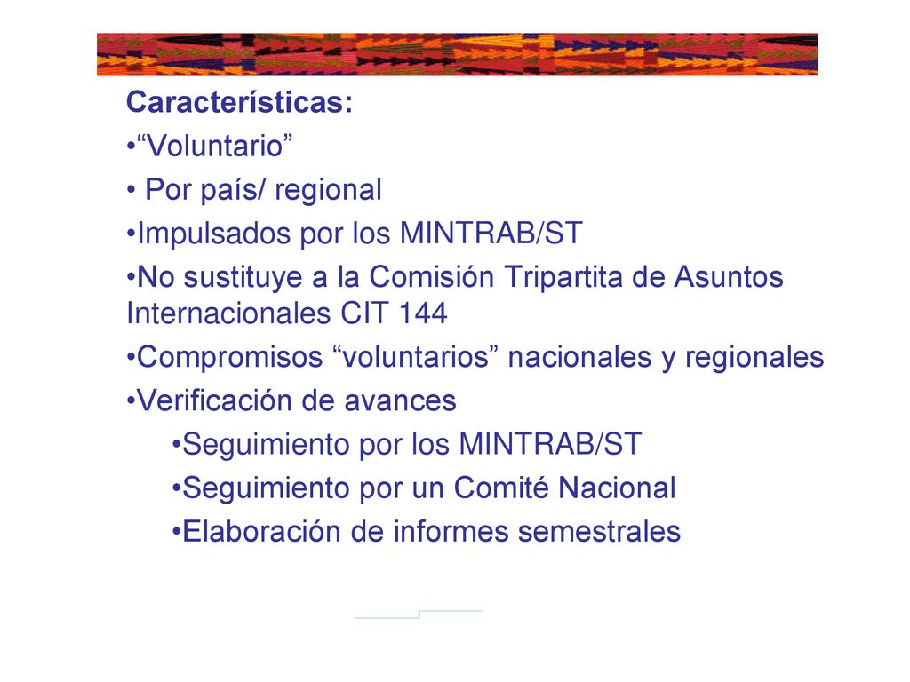 Características: Voluntario Por país/ regional. Impulsados por los MINTRAB/ST.