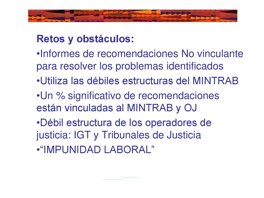 Retos y obstáculos: Informes de recomendaciones No vinculante para resolver los problemas identificados.