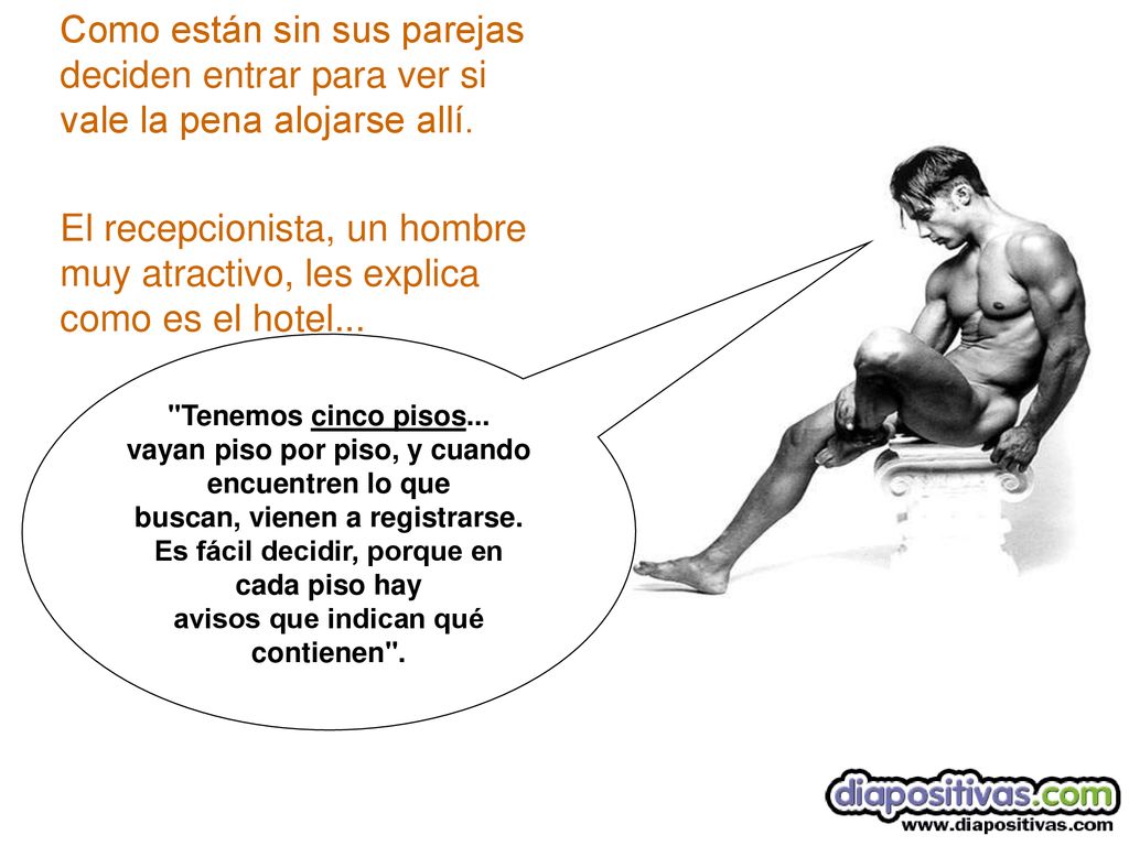 Como están sin sus parejas deciden entrar para ver si vale la pena alojarse allí.