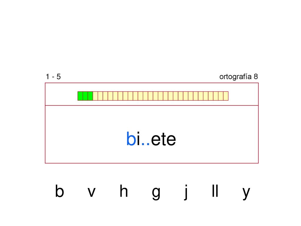 1 - 5 ortografía 8 bi..ete b v h g j ll y