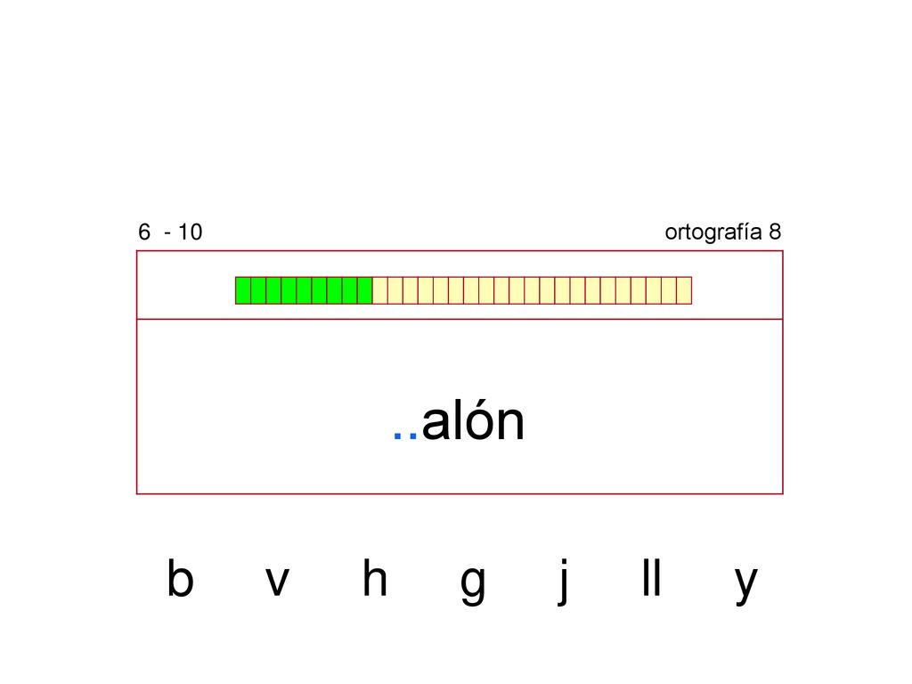 ortografía 8 ..alón b v h g j ll y