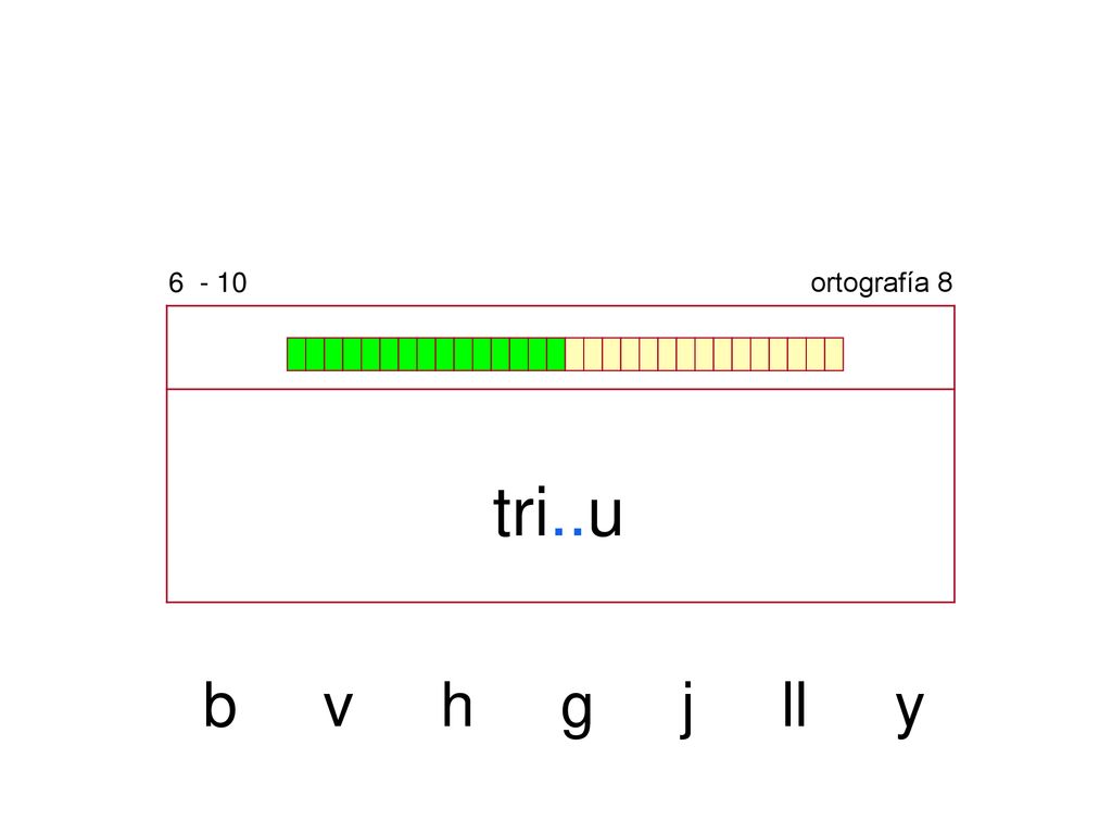 ortografía 8 tri..u b v h g j ll y