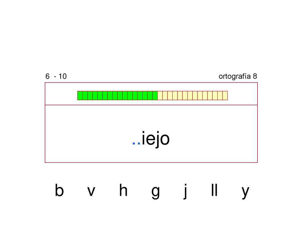 ortografía 8 ..iejo b v h g j ll y