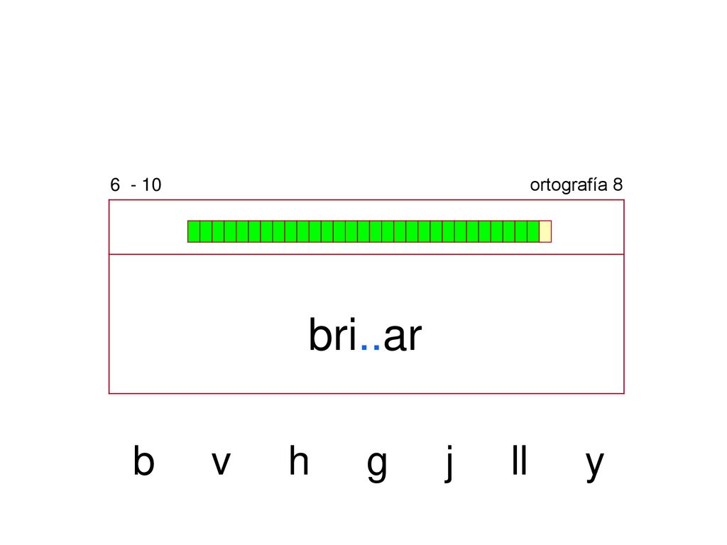 ortografía 8 bri..ar b v h g j ll y