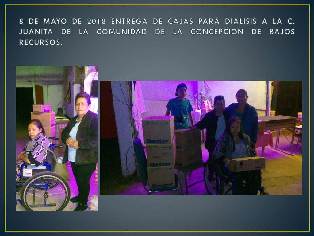 8 DE MAYO DE 2018 ENTREGA DE CAJAS PARA DIALISIS A LA C