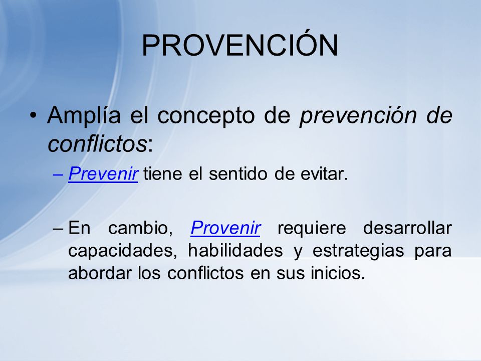 PROVENCIÓN Amplía el concepto de prevención de conflictos: