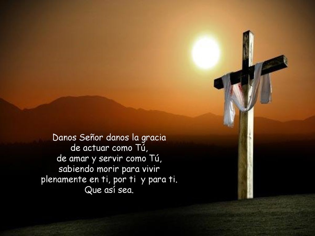 Danos Señor danos la gracia de actuar como Tú,