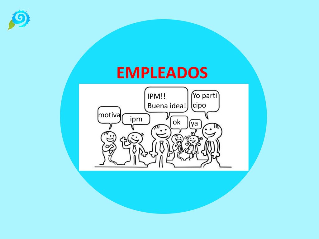 EMPLEADOS IPM!! Buena idea! Yo parti cipo motiva ipm ok ya
