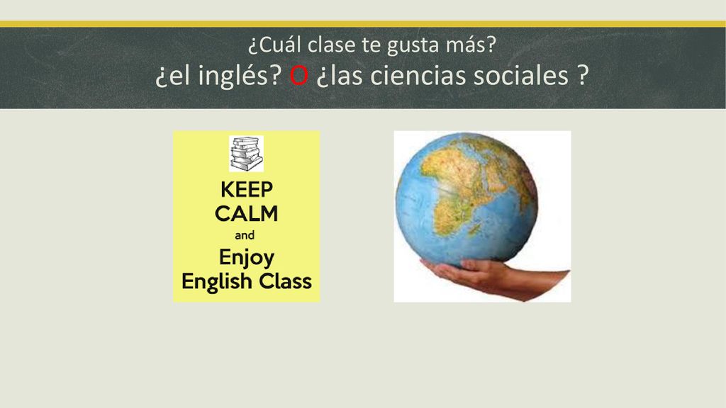¿Cuál clase te gusta más ¿el inglés O ¿las ciencias sociales