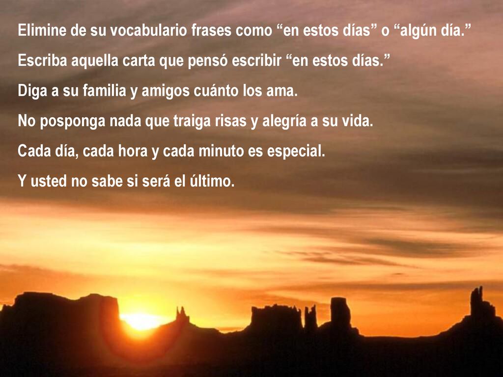 Elimine de su vocabulario frases como en estos días o algún día.