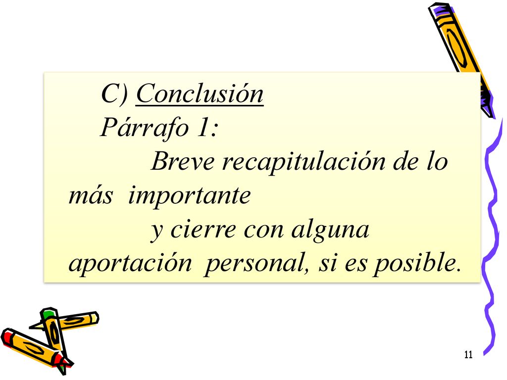 C) Conclusión Párrafo 1: Breve recapitulación de lo más importante.