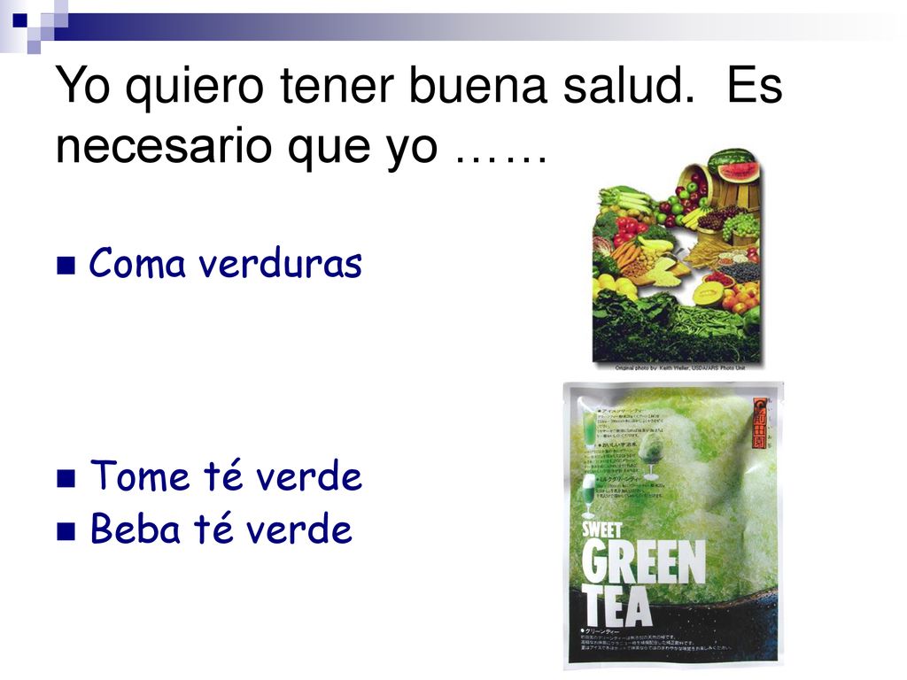 Yo quiero tener buena salud. Es necesario que yo ……