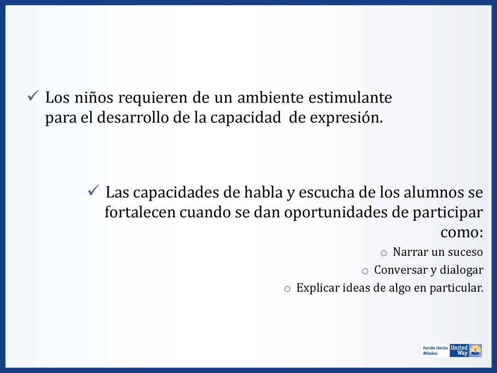 Los niños requieren de un ambiente estimulante para el desarrollo de la capacidad de expresión.