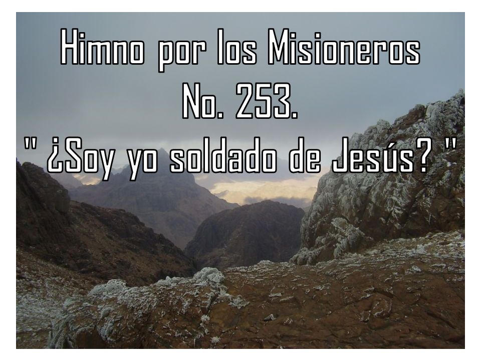 Himno por los Misioneros ¿Soy yo soldado de Jesús