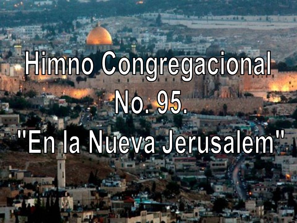 Himno Congregacional No. 95. En la Nueva Jerusalem