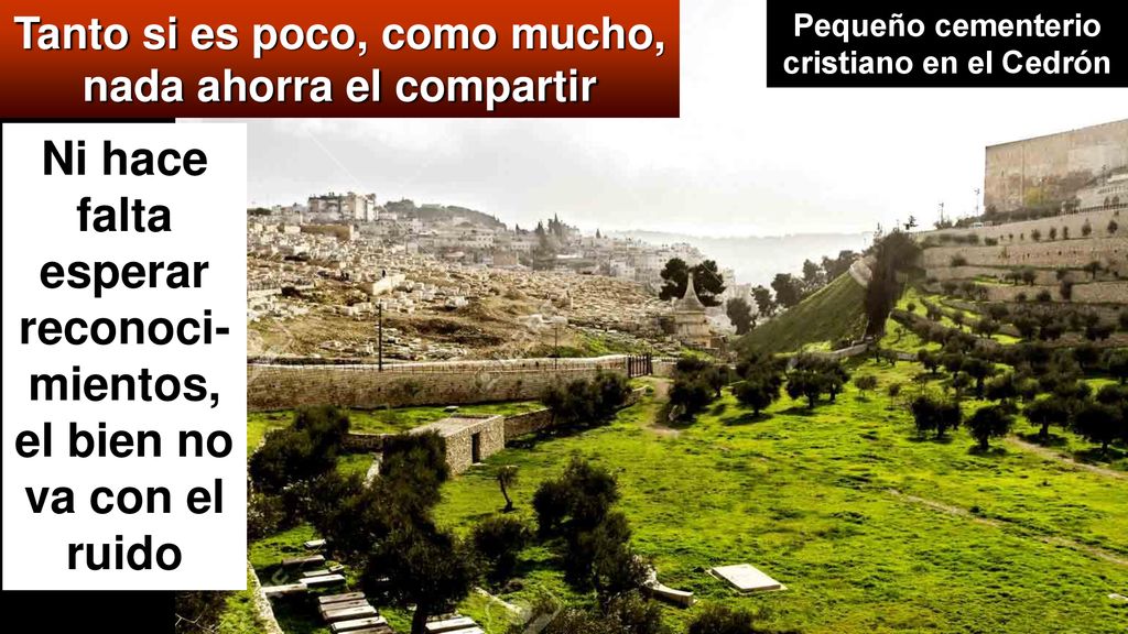 Ni hace falta esperar reconoci-mientos, el bien no va con el ruido