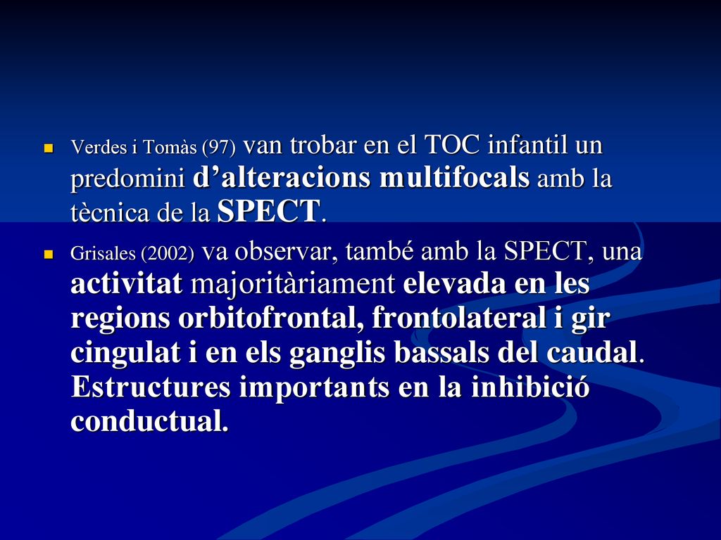 Verdes i Tomàs (97) van trobar en el TOC infantil un predomini d’alteracions multifocals amb la tècnica de la SPECT.