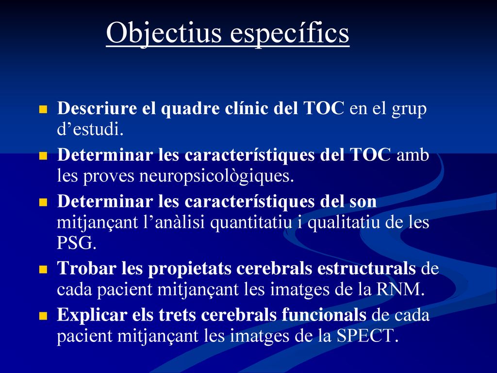 Objectius específics Descriure el quadre clínic del TOC en el grup d’estudi.