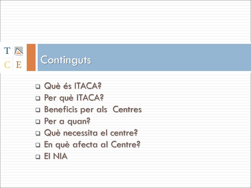 Continguts Què és ITACA Per què ITACA Beneficis per als Centres